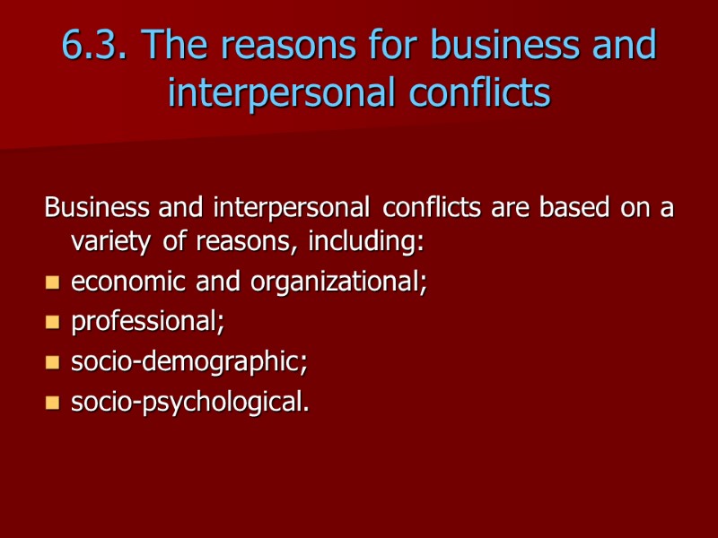 6.3. The reasons for business and interpersonal conflicts Business and interpersonal conflicts are based